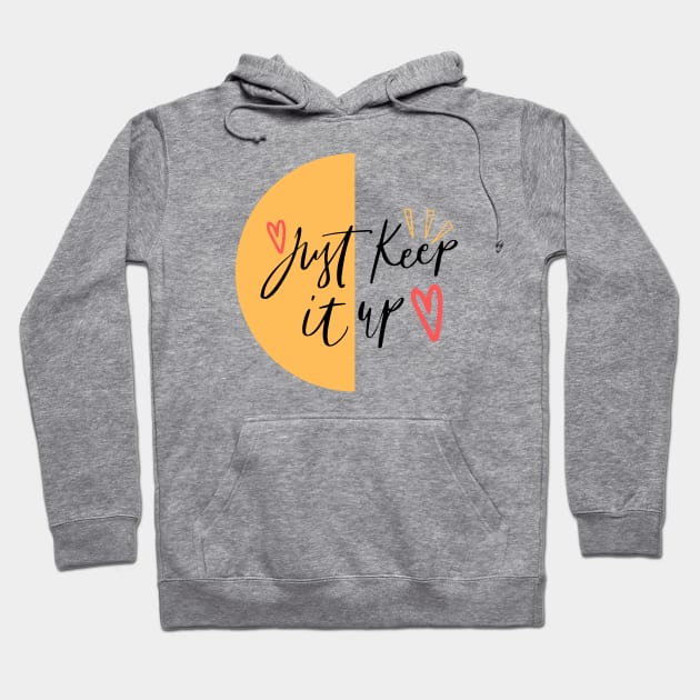 Just keep it up Hoodie by bluepearl